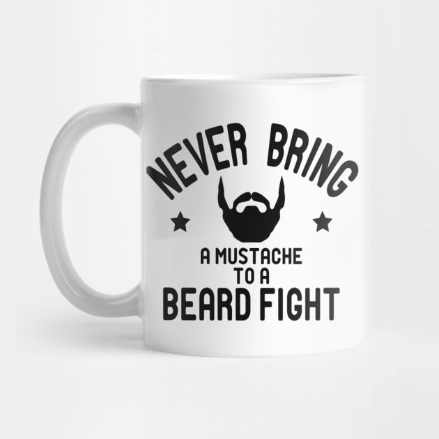 Beard - Never bring a mustache to beard gift by KC Happy Shop